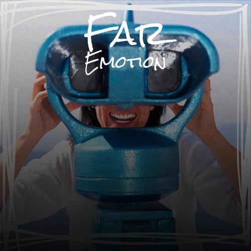 Far Emotion