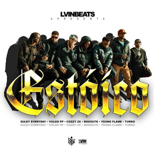 Estóico (feat. Suley Veryda, Vulgo PP, Cozzy 2x, Roooute, Kiky Young Flame, Turko & LVINBEATS) [Explicit]