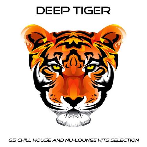 Deep Tiger (65 Chill House and Nu-Lounge Hits Selection)