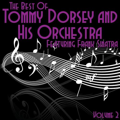 The Best Of Tommy Dorsey and His Orchestra Featuring Frank Sinatra Volume 2