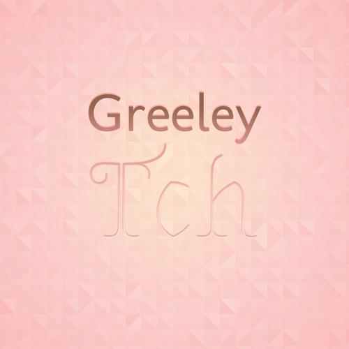 Greeley Tch