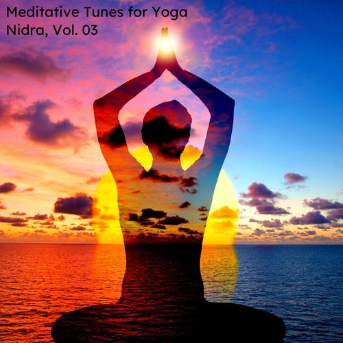 Meditative Tunes For Yoga Nidra, Vol. 03