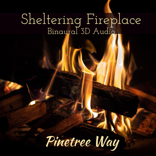 Sheltering Fireplace (Binaural 3D Audio)