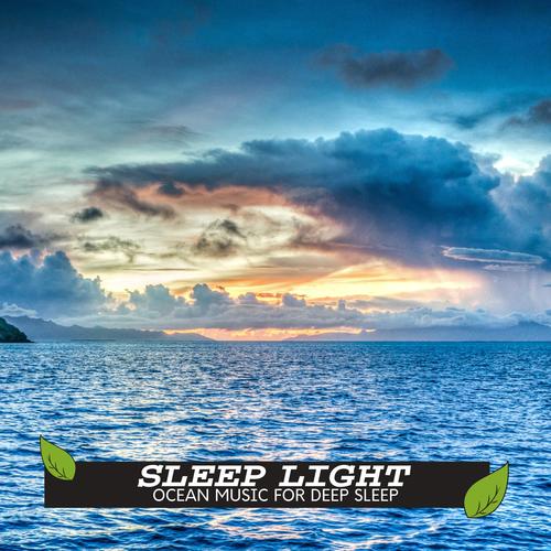 Sleep Light - Ocean Music for Deep Sleep