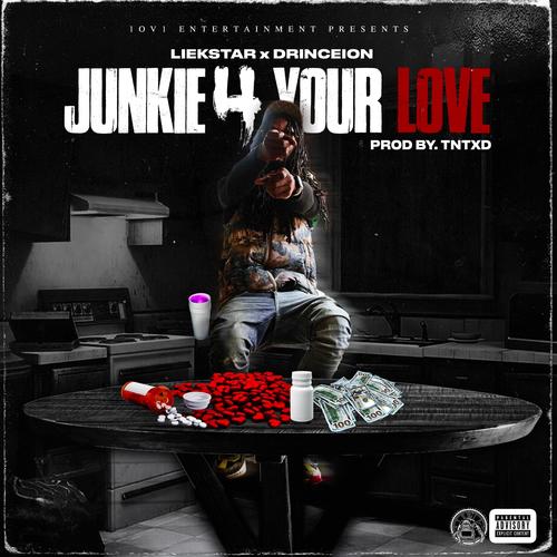 Junkie 4 Your Love (feat. Liekstar) [Explicit]