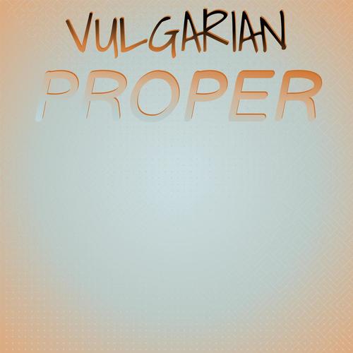 Vulgarian Proper