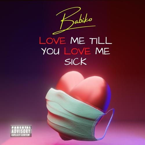 Love Me Till You Love Me Sick (Explicit)