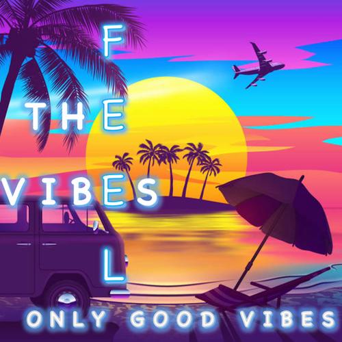 Feel the Vibe (Only Good Vibes) [Explicit]