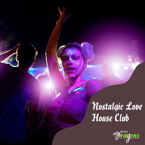 Nostalgic Love House Club