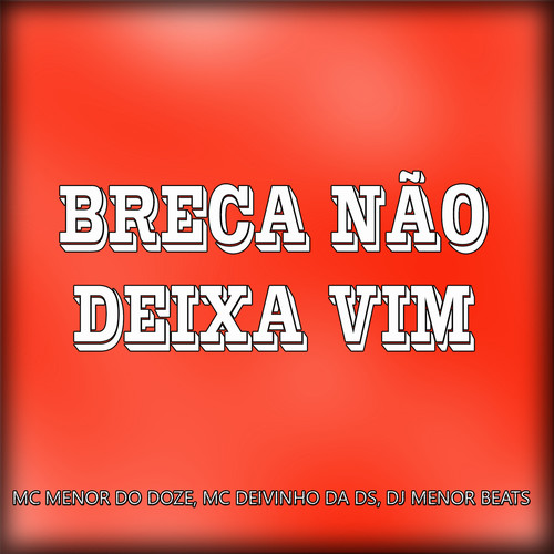 Breca Nao Deixa Vim (Explicit)