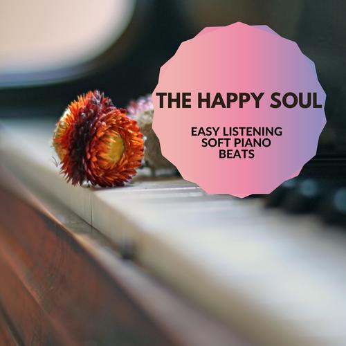 The Happy Soul - Easy Listening Soft Piano Beats