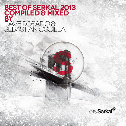 Best of Serkal 2013 Compiled & Mixed By Dave Rosario & Sebastian Oscilla