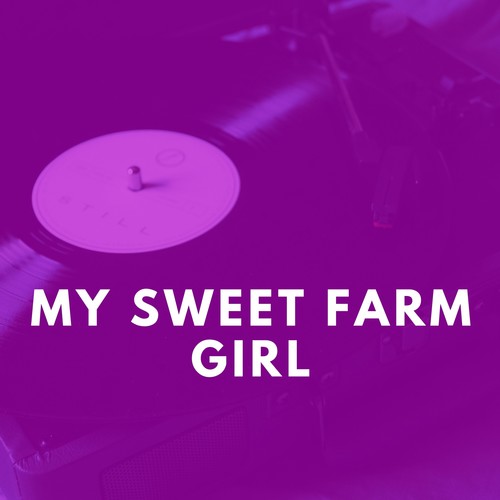 My Sweet Farm Girl (Explicit)