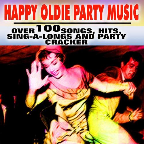 Happy Oldie Party Music (Over100Songs, Hits, Sing-A-Longs And Party Cracker)