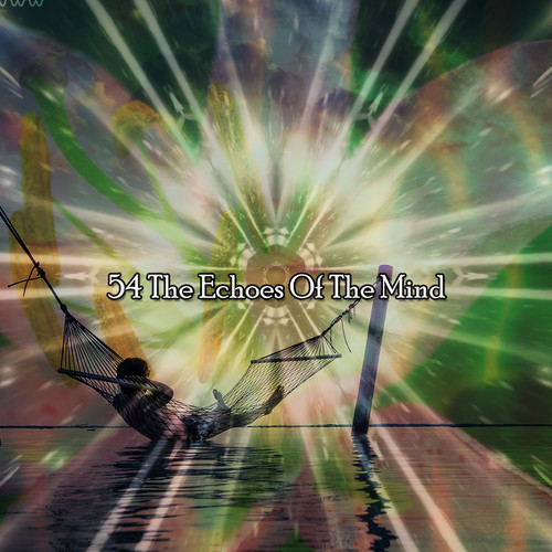 54 The Echoes Of The Mind