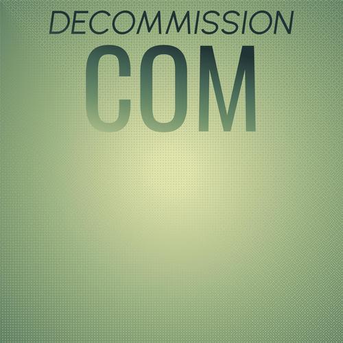 Decommission Com