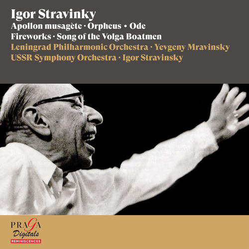 Igor Stravinky: Apollon musagète, Orpheus, Ode, Fireworks, Song of the Volga Boatmen