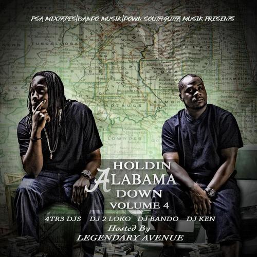 Holdin Alabama Down 4 (Hosted By Legendary Avenue)