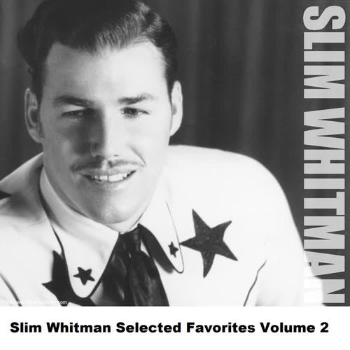 Slim Whitman Selected Favorites, Vol. 2