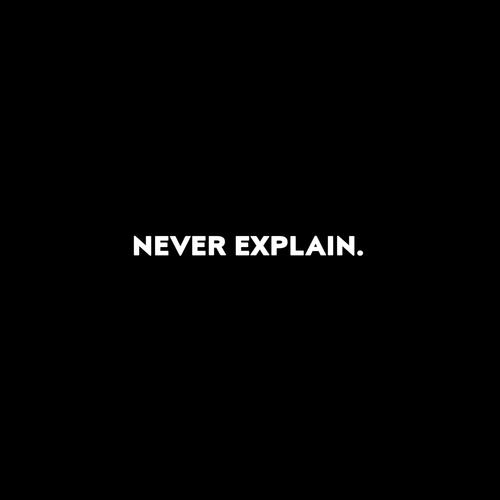 Never Explain