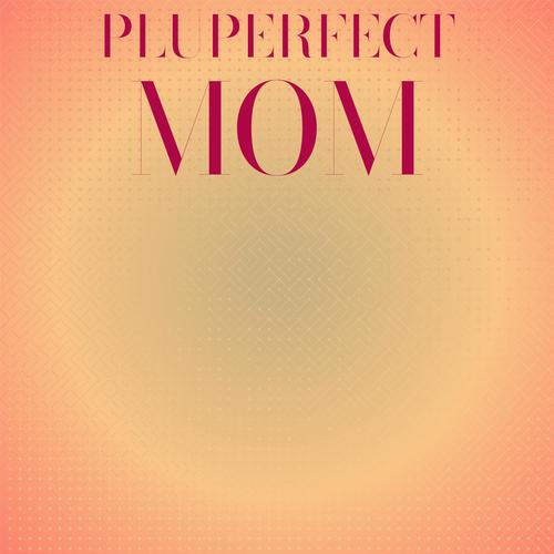 Pluperfect Mom