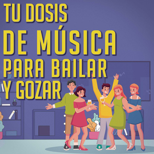 Tu Dosis De Música Para Bailar y Gozar