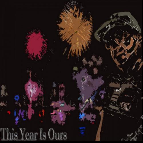 This Year is Ours (Explicit)