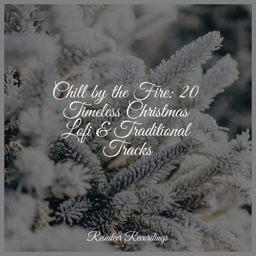 Chill by the Fire: 20 Timeless Christmas Lofi & Traditional Tracks