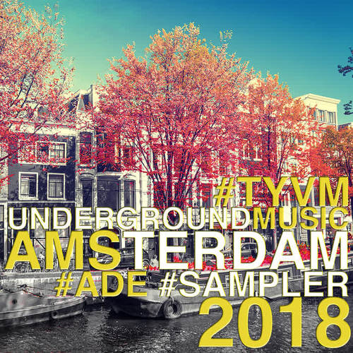 TYVM Underground Music Amsterdam 2018 (ADE Sampler)