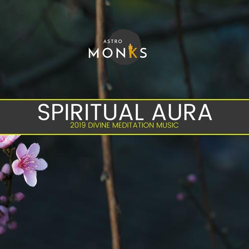 Spiritual Aura - 2019 Divine Meditation Music