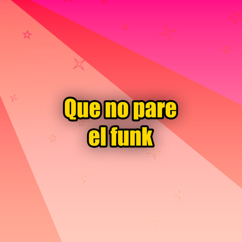 Que no pare el FUNK (Explicit)