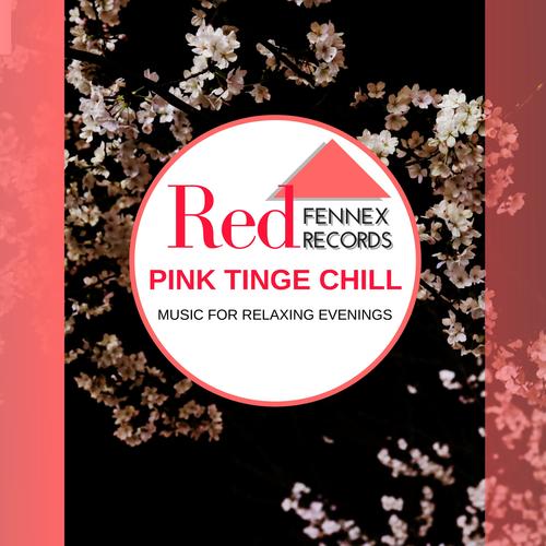 Pink Tinge Chill - Music For Relaxing Evenings