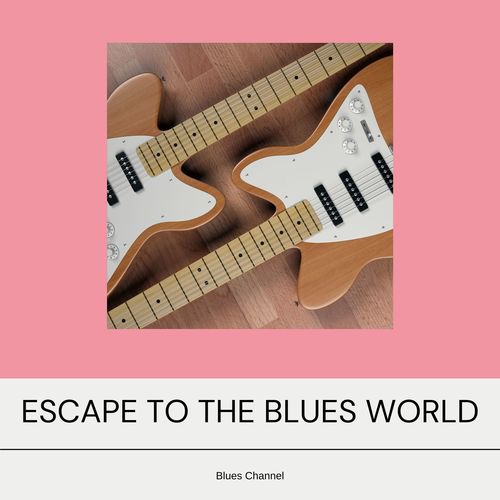 Escape to the Blues World