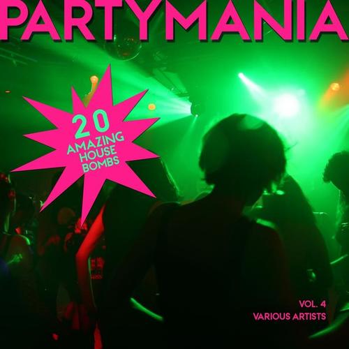 Partymania (20 Amazing House Bombs) , Vol. 4