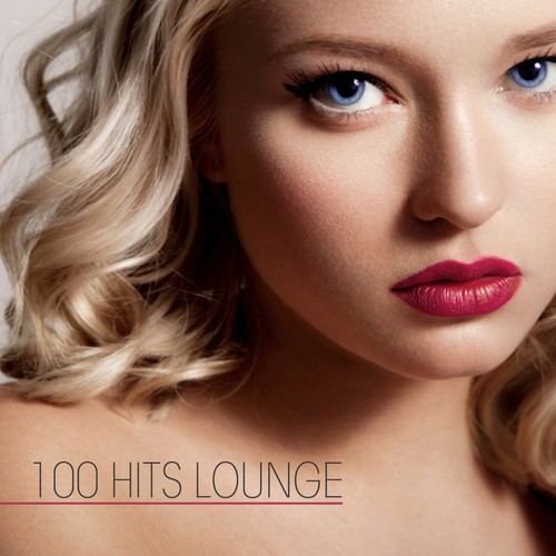 100 Hits Lounge (Explicit)