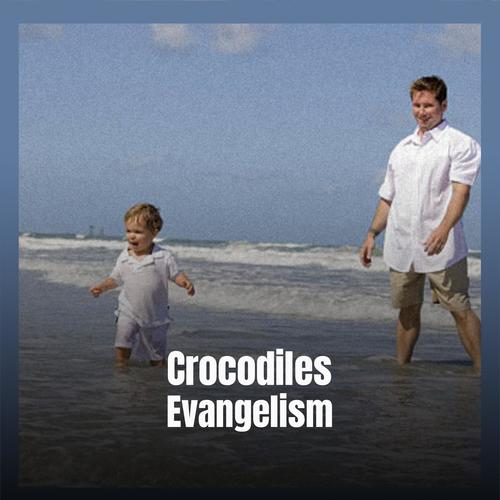 Crocodiles Evangelism