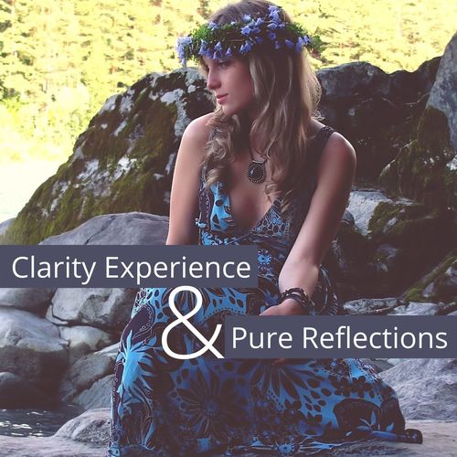 Clarity Experience & Pure Reflections