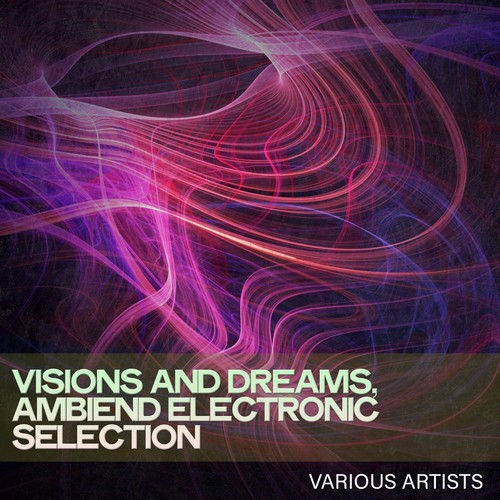 Visions and Dreams, Ambiend Electronic Selection