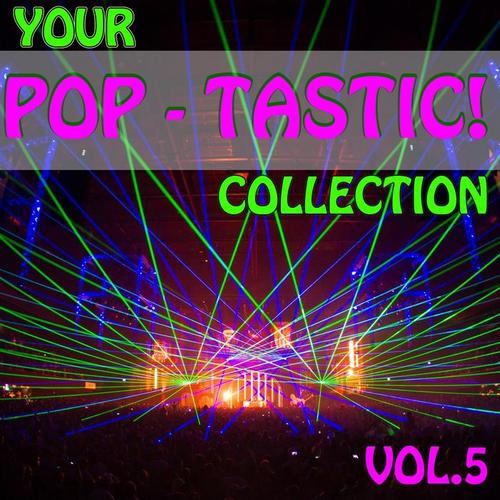 Your Pop - Tastic! Collection, Vol.5