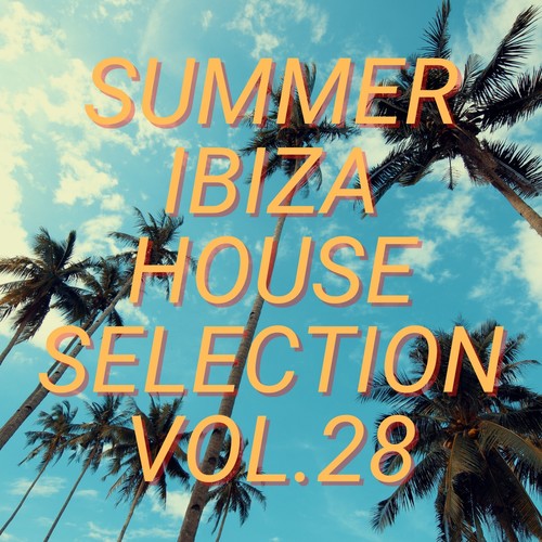 Summer Ibiza House Selection Vol.28