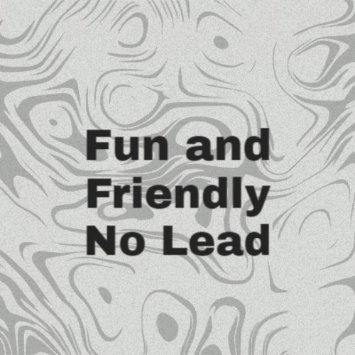 Fun and Friendly No Lead