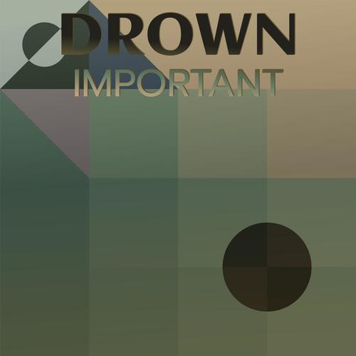 Drown Important