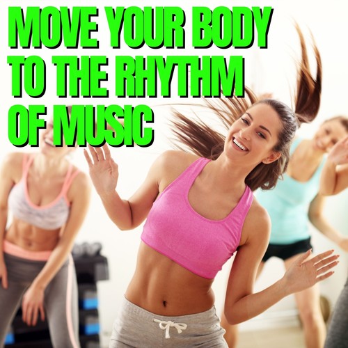 Move Your Body to the Rhythm of Music