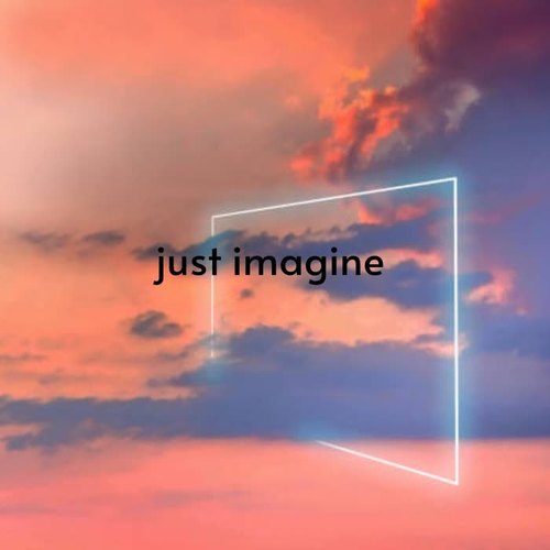 Just Imagine