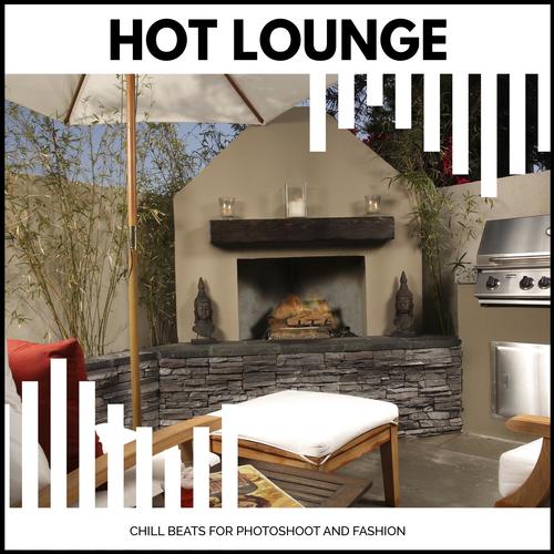 Hot Lounge - Chill Beats For Photoshoot And Fashion