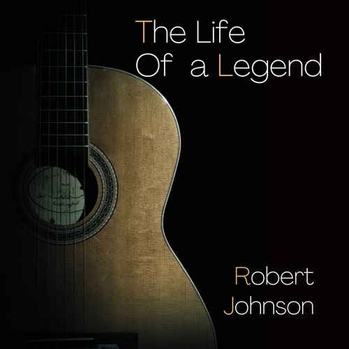 The Life of a Legend - Robert Johnson