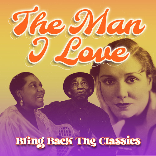 The Man I Love (Bring Back The Classics)