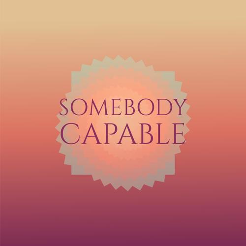 Somebody Capable