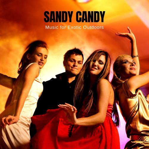 Sandy Candy - Music For Exotic Outdoors