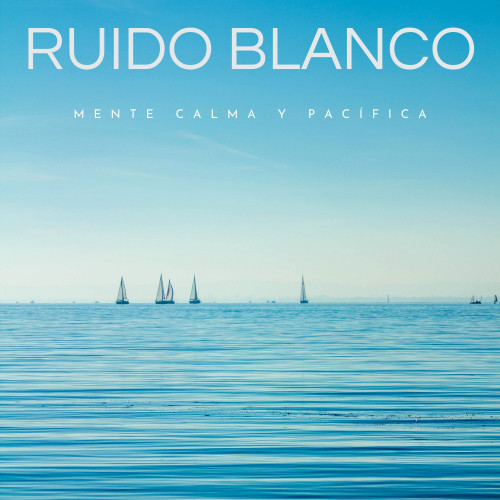 Ruido Blanco: Mente Calma y Pacífica